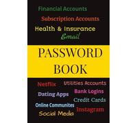 Password Book: Securely Store and Protect Your Username, Email, and Internet Accounts - The Ultimate Password Keeper & Internet Organizer for Finance, ... Media, Subscription, and Health Information