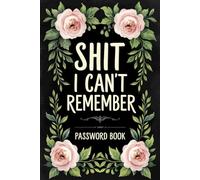 Password Book: Shit I Can’t Remember - A Funny Alphabetical Internet Organizer & Gag Gift for Seniors