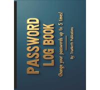 Password Book : The Ultimate All in one, Password Log/Manager for Every Account and Change Your Password up to 5 Times!: A 8X10, 100 page Large Print, ... license/Subscription info, internet info...