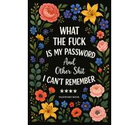 Password Book: What the Fuck Is My Login and Other Shit I Can't Remember - Large Print A-Z Alphabetical Internet Organizer & Gag Gift with Funny Quotes for Seniors, Women, Moms, Nanas, and Grandmas