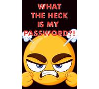 Password Book - What the Heck is My Password?!?: Internet Password Organizer Log Book with Alphabetical Tabs - Pocket Size Password Keeper for ... Size 5''x8'' - Perfect Gift for All Ages
