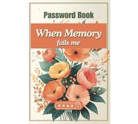 Password Book: When Memory Fails Me | Organizer, Log Book & Notebook, Internet Passwor, Password Keeper with Alphabetical Tabs