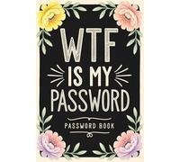 Password Book: WTF Is My Login? - A Funny Alphabetical Internet Organizer Notebook for Adults, Seniors, Dads, Moms, and Grandparents