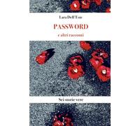 Password e altri racconti: sei storie vere