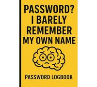 Password? I Barely Remember My Own Name: A Funny Password Keeper Logbook to Organize the Digital Chaos in Your Brain