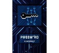 Password is incorrect: 100 page notebook to store all your login information that you can't remember!