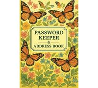 Password Keeper Book: 5 In 1 - Username & Password Log / Where Did I Put That / Organizer For Medical Professionals/Pills And Potions Tracker / ... Dates (6" x 9" Large Print Butterflies Cover)