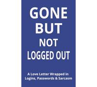 Password Keeper Book gone but not logged out: A Love Letter Wrapped in Logins & Passwords | Internet Address Organizer Logbook | Small Pocket Password Keeper for Website Logins | 5" x 8", 100 Pages |