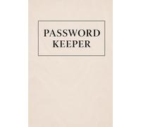 Password Keeper - Elegant Minimal Logbook for Internet & App Accounts: Store All Your Passwords Securely | Alphabetical A-Z Sections | Handy Size 6”x9” | Clean & Simple Design