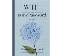 Password Keeper Logbook with Alphabetical A-Z Tabs: WTF is my Password? 173 Pages, 6x9