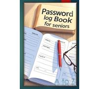 Password Log Book for Seniors: A-Z Organizer for Safe & Simple Login Tracking and all