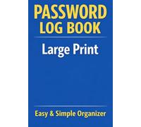 Password Log Book for Seniors Easy Internet Organizer Large Print Edition: Simple Website Login Tracker Alphabetical Notebook Easy Access Password Keeper Journal