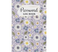 Password Log Book: : Internet Password Organizer: 6" x 9" Inches, Small Password Journal and Alphabetical Tabs, Password Notebook for Computer & ... To Protect Usernames, Floral Cover Design
