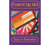 Password Log Book: Keep Your Internet Login Information Safe, Secure & Organized