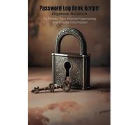 Password Log Book Keeper, Organizer Notebook To Protect Your Internet Usernames And Private Information: Secure Password Keeper | Alphabetical Tabs | Internet Login Tracker | Privacy-Focused Notebook