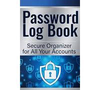 Password Log Book: Secure Organizer for All Your Accounts: Internet Password Tracker & Digital Declutter Journal
