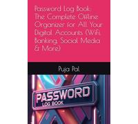 Password Log Book: The Complete Offline Organizer for All Your Digital Accounts (WiFi, Banking, Social Media & More)