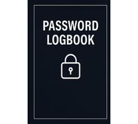 Password Logbook: A Secure Journal to Store Usernames, Passwords & Important Login Information