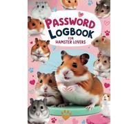 PASSWORD LOGBOOK for Hamster Lovers: The Ultimate Cute and Fun Internet Password Keeper: Cute & Adorable Online Accounts Tracker with Alphabetical ... Kids, Teens, and Adults. Ideal Christmas Gift
