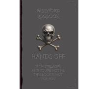 Password Logbook, Hands Off, If I'm Still Alive And You're Not Me, This Book Is Not For You.: Password Log Book | A-Z Tabs | Contacts, Employment & Info Pages | 6" x 9" | 120 Pages