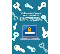 PASSWORD LOGBOOK Keep Your Login Information Secure: Tech Edition - Modern Password Organizer with Laptop & Keys Design Upgrade your digital ... modern solution for password management