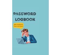 Password logbook: Password logbook for everyone, from kids to seniors (age 3-150), Alphabetized pages, Internet Address & Password keeper, size 6x9, don’t need to memorize the passwords anymore
