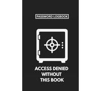 Password Logbook: Secure & Simple Organizer Book for All Your Login Details: Compact 5x8 Notebook to Store Usernames, Passwords, and Recovery Notes - ... Tracker for Internet, Email, Banking and More