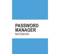 Password Manager Notebook: Internet Login Organizer for Recording Website Accounts, Usernames, Secure Passcodes, Email Details, Digital Access Information and Personal Login Records