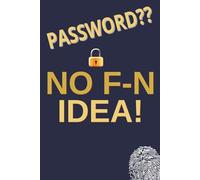 PASSWORD?? NO-FN IDEA !: Login and Password book with alphabet | 6 x 9 inch, 100 Pages | Great gift for the forgetful