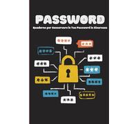 Password - Quaderno per Conservare le Tue Password in Sicurezza: Registro per le tue credenziali - Idea regalo originale e utile per mamma, papà e amici