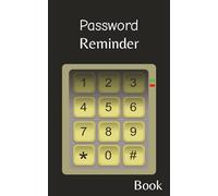 Password Reminder Book: Keep Your Logins, Usernames & Passwords Safe and Organized | Perfect for Home & Office Use |100 Pages | 5x8 Size