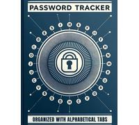 Password Tracker with Alphabetical Tabs: Securely Organize and Manage Your Online Credentials: An Easy-to-Use Logbook for Keeping Track of Websites, Usernames, and Passwords