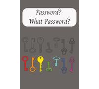 Password? What Password?: A simple password log-book to organize passwords that you need in everyday life but keep forgetting