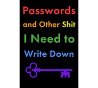 Passwords and Other Shit I Need to Write Down: Fun Notebook for Lesbian, Gay, Bi, Trans, Queer People (Bright, Rainbow Colors)
