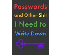 Passwords and Other Shit I Need to Write Down: Gag Joke Gift for Older Gay Lesbian Bi Trans Person