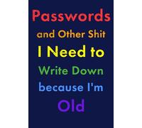 Passwords and Other Shit to Write Down because I'm Old: The Ultimate Gift for a Forgetful LGBTQ+ Person!