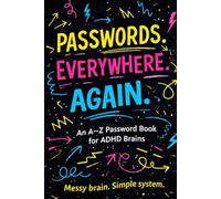 Passwords. Everywhere. Again.: An A-Z Password Book for ADHD Brains