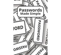 Passwords Made Simple: An Organized Notebook for All Your Online Accounts | Keep Track of Usernames, Passwords & Important Login Details