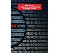 Passwords: Your journey to Analog Safety in a Digital World
