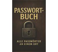 Passwort Buch: 350+ Passwörter | Offline Sicherheit | Übersichtlich und Sicher für Männer mit Anspruch auch als Geschenk