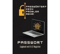 Passwort Buch A-Z - Kompakter Manager für Zugangsdaten und Logins: Passwort Manager Deutsch mit ABC Register, Notizbuch für Passwörter und sichere Aufbewahrung