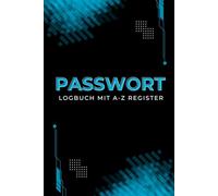 Passwort Buch mit Register A-Z - Sicher und praktisch im Alltag: Passwort Organizer mit ABC Register, Notizbuch für Passwörter und PINs zum Eintragen