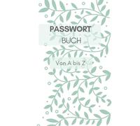 Passwort Buch: Passwort Manager Deutsch mit Register A-Z | Informationen im Internet: privat, offline und sicher | Klein A5 Organizer |106 Seiten