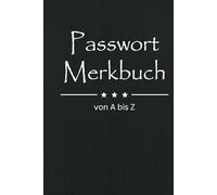 Passwort Merkbuch A bis Z: Zum Notieren von Zugangsdaten von Webseiten, E-Mail-Accounts, Smartphones, Passwörtern, PINs und PUKs inkl. Platz für Notizen