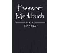 Passwort Merkbuch A bis Z: Zum Notieren von Zugangsdaten von Webseiten, E-Mail-Accounts, Smartphones, Passwörtern, PINs und PUKs inkl. Platz für Notizen