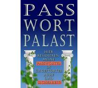 Passwort-Palast: asswort-Buch für über 700 Einträge mit über 4200 Feldern, dazu ABC- u. Nummern-Sortierung sowie praktischen Seitenzahlen und wertvollen Tipps!