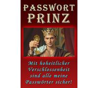 PASSWORT-PRINZ: Edles Passwort-Buch für über 700 Einträge mit über 4200 Feldern, dazu ABC- u. Nummern-Sortierung sowie praktischen Seitenzahlen und wertvollen Tipps!