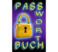 PASSWORTBUCH: Klares Passwort-Buch für über 700 Einträge mit über 4200 Feldern, dazu ABC- u. Nummern-Sortierung sowie praktischen Seitenzahlen und wertvollen Tipps!