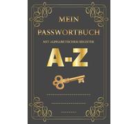 Passwortbuch mit alphabetischem Register A-Z: Alphabetisches Nachschlagebuch für Logins, Benutzernamen, E-Mail-Konten und Notizen - alles schnell wiederfinden