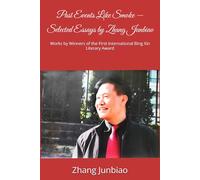 Past Events Like Smoke -Selected Essays by Zhang Junbiao: Works by Winners of the First International Bing Xin Literary Award